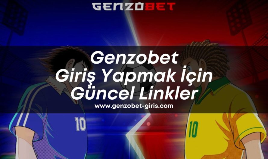 Genzobet Giriş Yapmak İçin Güncel Linkler