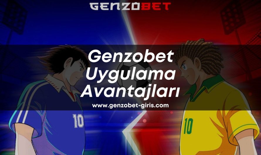 Genzobet Uygulama Avantajları