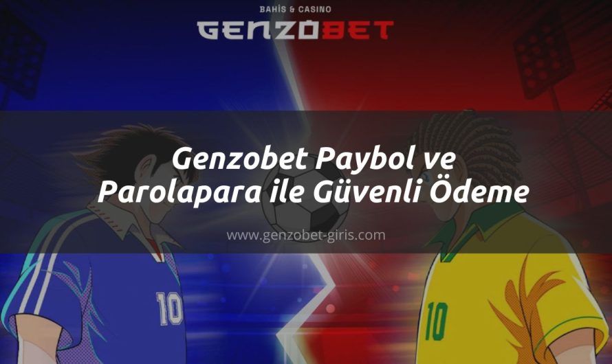 Genzobet Paybol ve Parolapara ile Güvenli Ödeme